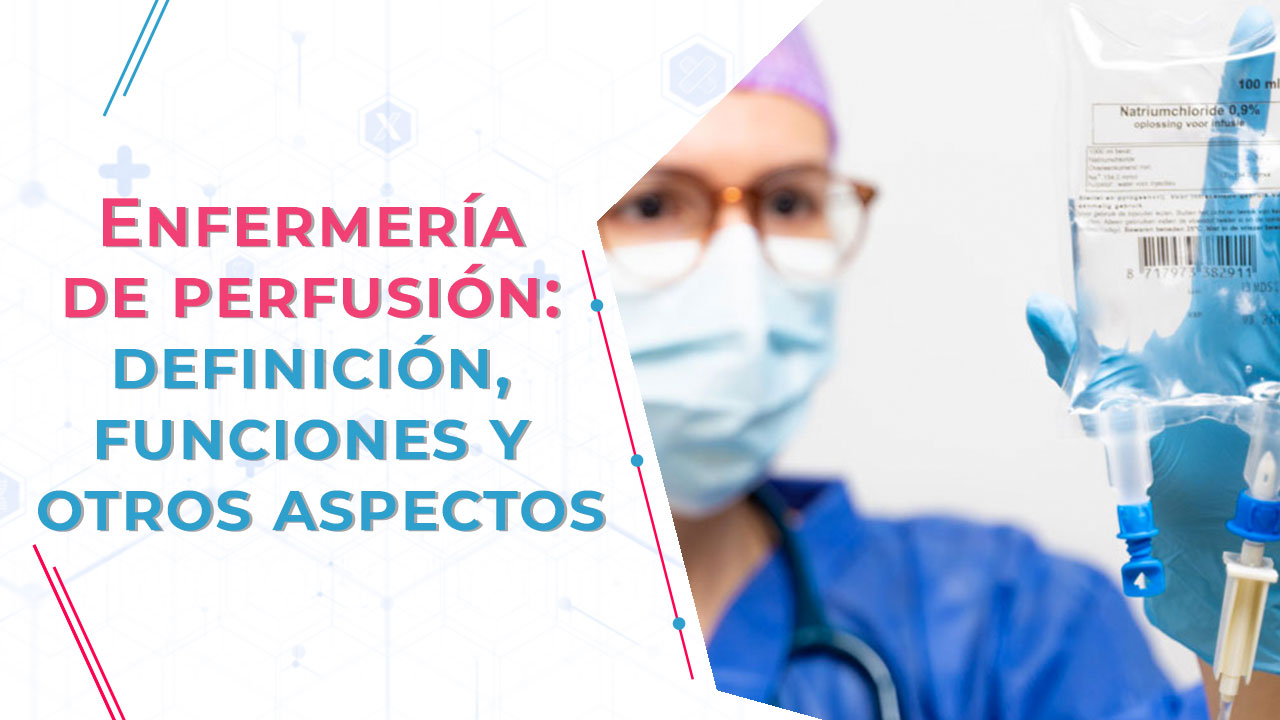 Imagen de Enfermería de perfusión: definición, funciones y otros aspectos