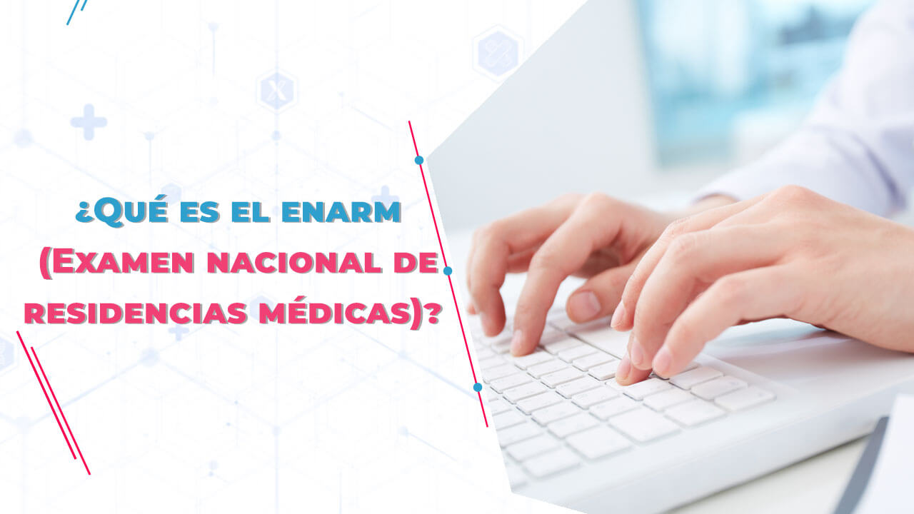 Imagen de ¿Qué es el ENARM (Examen Nacional de Residencias Médicas)? 
