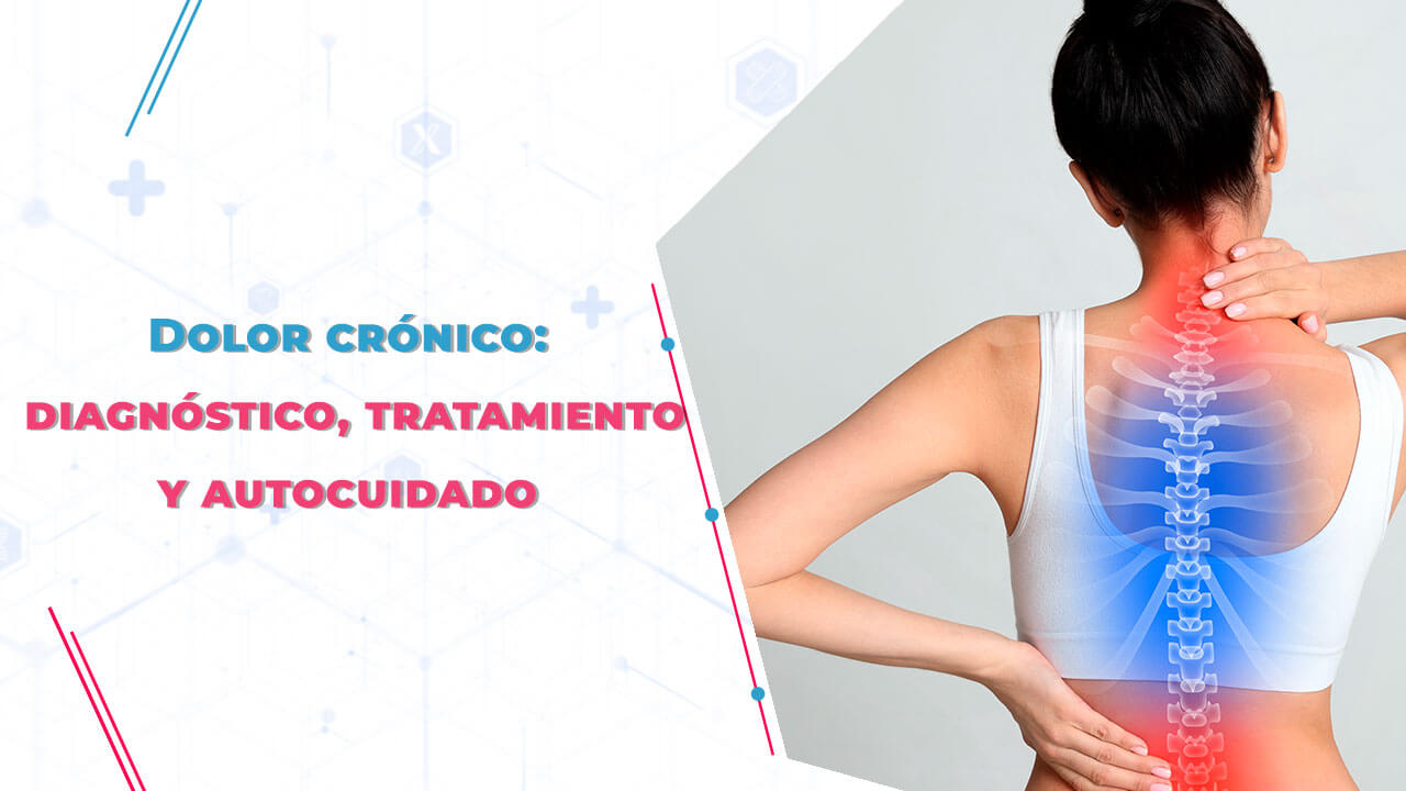 Imagen de Dolor Crónico: Diagnóstico, tratamientos y autocuidados