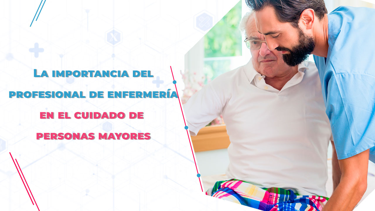 Imagen de La importancia del profesional de enfermería en el cuidado de personas mayores
