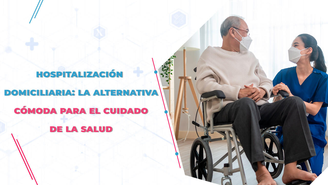 Imagen de Hospitalización Domiciliaria: La alternativa cómoda y segura para el cuidado de la salud