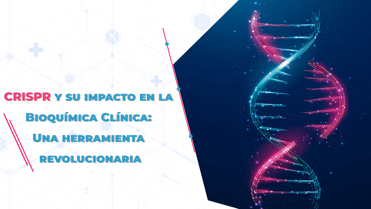 Imagen de CRISPR y su impacto en la Bioquímica Clínica: Una herramienta revolucionaria